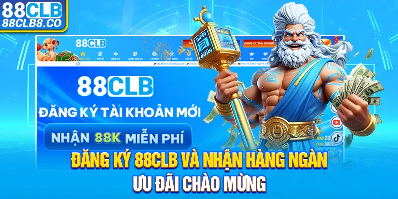 Đăng ký 88CLB và nhận hàng ngàn ưu đãi chào mừng