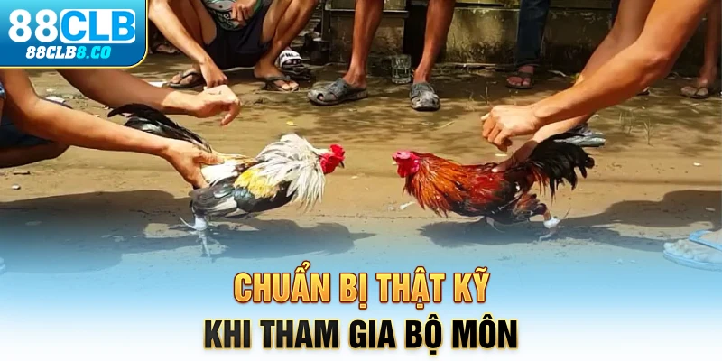 Chuẩn bị thật kỹ khi tham gia bộ môn