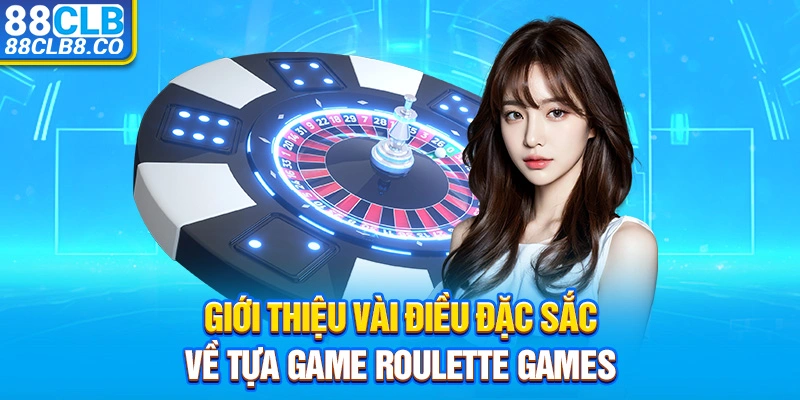 Giới thiệu vài điều đặc sắc về tựa game Roulette games