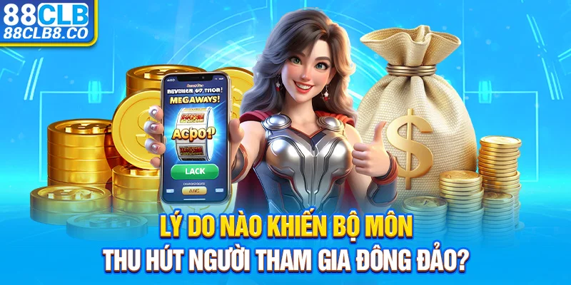  Lý do nào khiến bộ môn thu hút người tham gia đông đảo?