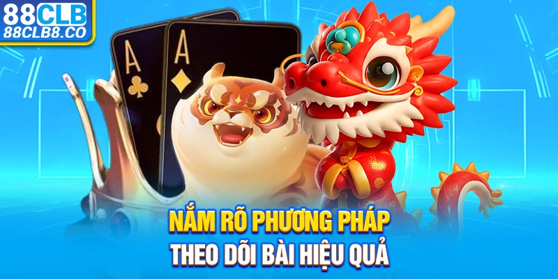 Nắm rõ phương pháp theo dõi bài hiệu quả