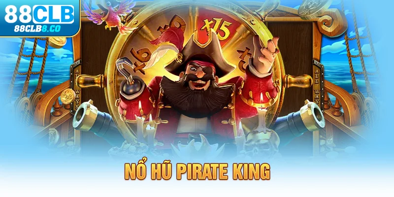 Nổ Hũ Pirate King - Khám Phá Trò Chơi Hấp Dẫn Nhất 2025