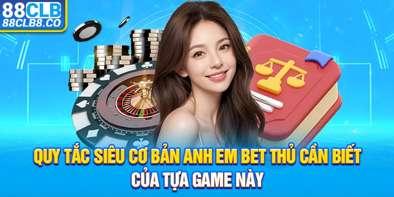 Quy tắc siêu cơ bản anh em bet thủ cần biết của tựa game này