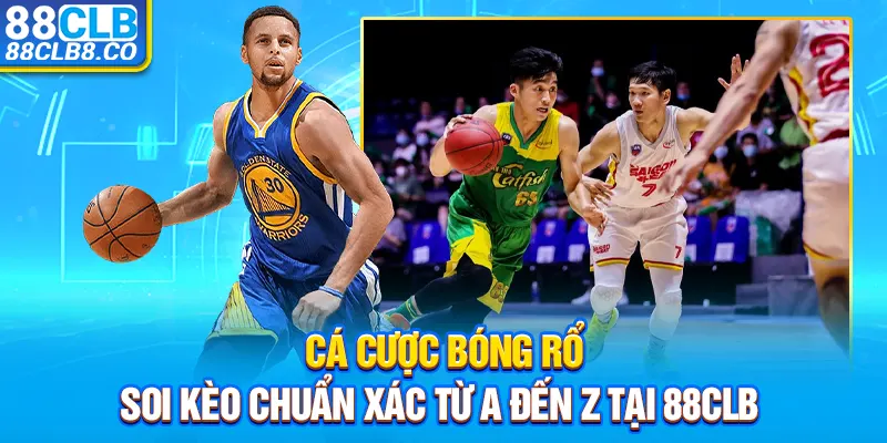 Cá Cược Bóng Rổ – Soi Kèo Chuẩn Xác Từ A Đến Z Tại 88CLB