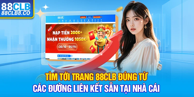 Tìm tới trang 88CLB đúng từ các đường liên kết sẵn tại nhà cái